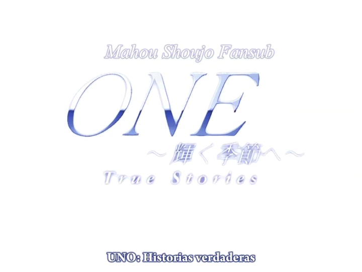 One: Kagayaku Kisetsu e - True Stories (Mahou Shoujo Fansub)
